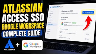 How to update Atlassian Access SSO with Google Workspace - Complete Guide