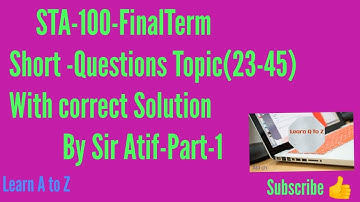 STA100- Final Term -Short Question with Answer Part-1#Learn #AtoZ BY Sir #Atif-#Past Paper-Questions
