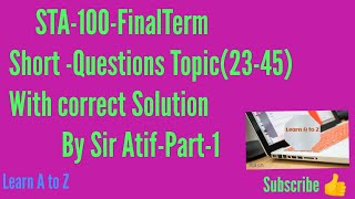 STA100- Final Term -Short Question with Answer Part-1#Learn #AtoZ BY Sir #Atif-#Past Paper-Questions
