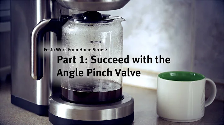 Part 1 of 4: Succeed with the Angle Pinch Valve - Festo Work From Home Series