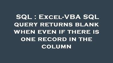 SQL : Excel-VBA SQL query returns blank when even if there is one record in the column