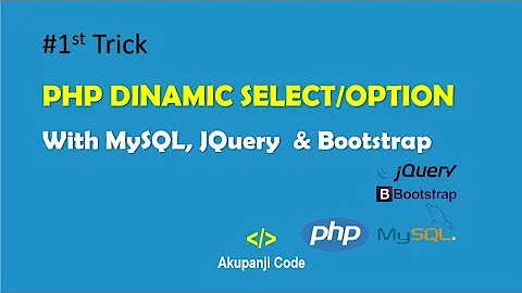 PHP Trick-1 : PHP Dinamic Select/Option with MySQL JQuery Bootstrap