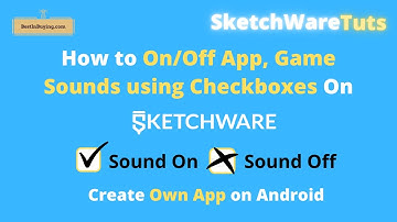 SketchwareTuts: On/Off sounds on Apps Games using Checkboxes |Sketchware Tutorials| BestinBuying.com