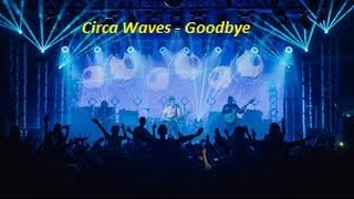 Circa Waves - Goodbye (official lyrics video)