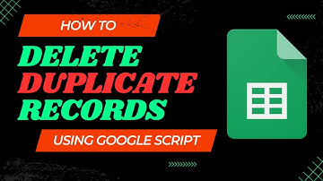 how to delete duplicate records in a google sheet using script