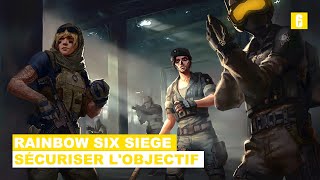 RAINBOW SIX SIEGE SÉCURISER L'OBJECTIF