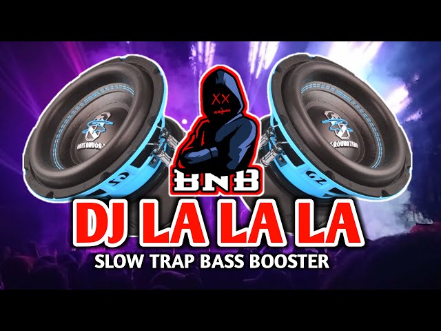 DJ LA LA LA SLOW TRAP BASS BOOSTER TERBARU 2023 BASS NATION BLITAR class=