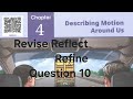 Class 9th Science Physics Chapter 4 Describing Motion Around Us Revise Reflect Refine Question 10