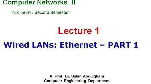 Lecture 1: Wired LANs Ethernet _Part 1