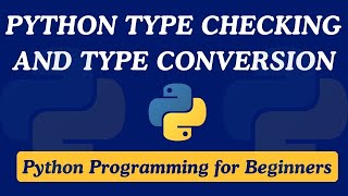 08 - Python Type Checking and Type Conversion | Python Programming for Beginners