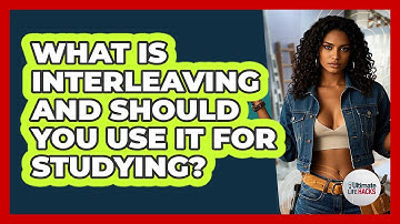 What Is Interleaving And Should You Use It For Studying? - Ultimate Life Hacks