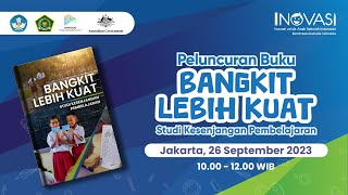 Peluncuran Buku Bangkit Lebih Kuat: Studi Kesenjangan Pembelajaran