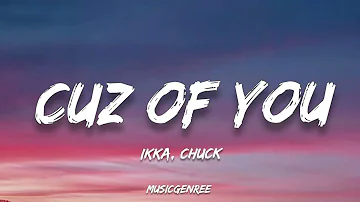 CUZ OF YOU | (Lyrics) | IKKA | CHUCK | SANJOY