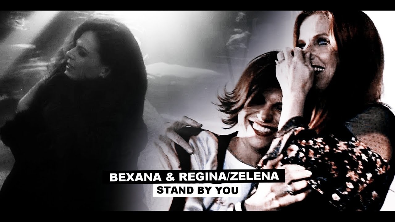 Bexana & Regina/Zelena - Stand By You