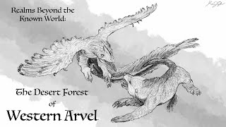 Realms Beyond the Known World: The Desert Forest of Western Arvel
