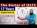 The doctor of ielts with 17 years experience  info sir sami