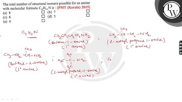 The total number of structural isomers possible for an amine with molecular formula C_4H_11 N is ...