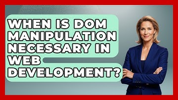 When Is DOM Manipulation Necessary in Web Development? | JavaScript Toolkit News