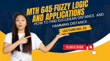 Mth645 fuzzy logic and application short lecture no.32,HOW TO FIND EUCLIDEAN AND HAMMING DISTANCE.