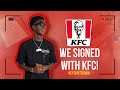 We signed with KFC!