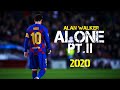 Lionel Messi - Alan Walker Alone Pt.II | Skills & Goals  2020