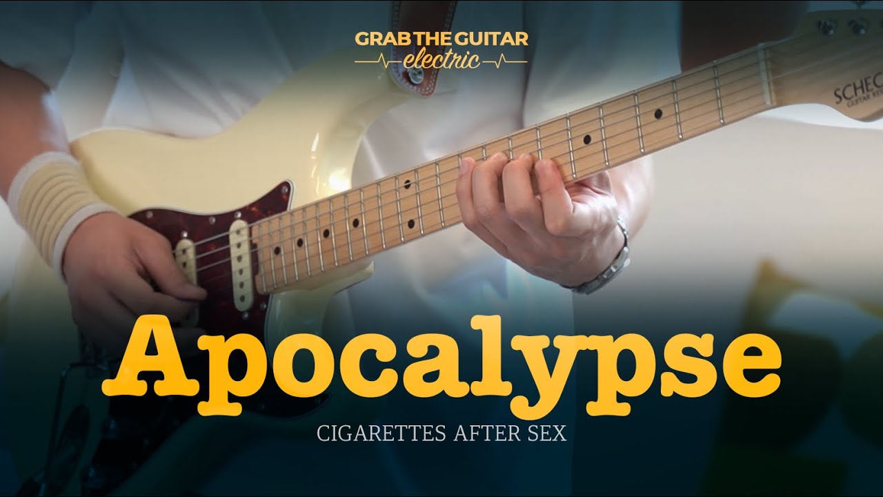 Electric) Apocalypse - Cigarettes After Sex [] : Grab the Guitar