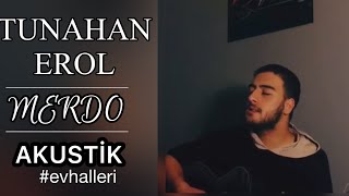 Tunahan EROL - Merdo (Akustik) #evhalleri Resimi