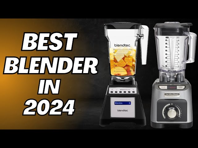 11 Best Blenders 2024