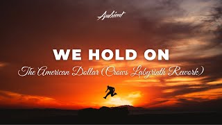 The American Dollar - We Hold On (Crows Labyrinth Rework) [ambient chillout guitar]