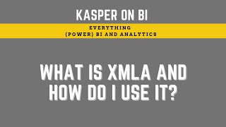 What is XMLA and how do I use it in Power BI?