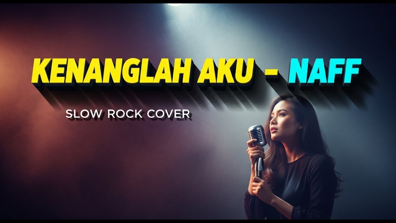NAFF - KENANGLAH AKU | COVER SLOW ROCK VERSION