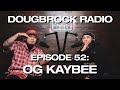 Og kaybee  dougbrock radio 52