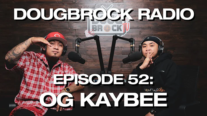 OG KAYBEE - DOUGBROCK RADIO #52