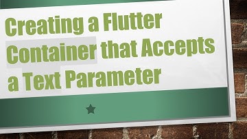 Creating a Flutter Container that Accepts a Text Parameter
