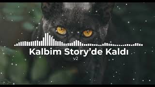 Kalbim Storyde Kaldı V2