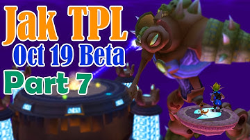 Jak TPL October 19 Beta Walkthrough: Part 7