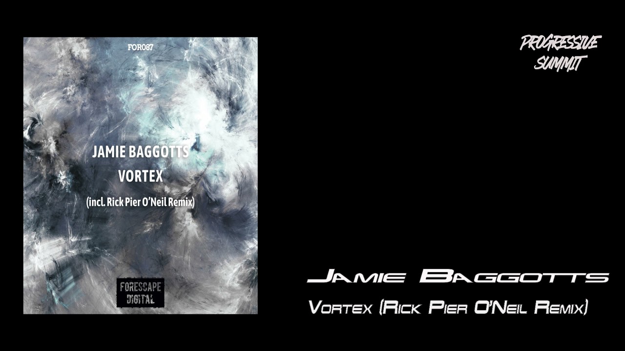 Jamie Baggotts - Vortex (Rick Pier O'Neil Remix) [Forescape Digital]