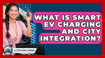 What Is Smart EV Charging And City Integration? - Electric Vehicle Insiders