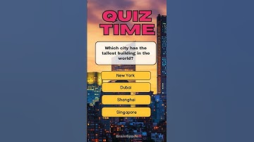 🌆 Which City Has the Tallest Building in the World? 🏙️ #quiz #quizzes #brainspace