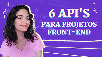 Conheça 6 APIs públicas ESSENCIAIS para utilizar nos seus projetos FRONT-END | Desenvolvimento Web