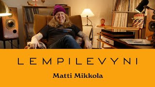 Levykauppa Äx esittää - Lempilevyni: Matti Mikkola