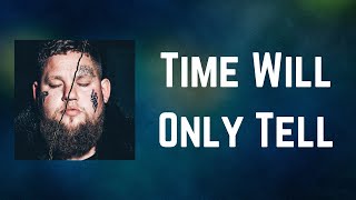 Rag&#39;n&#39;Bone Man - Time Will Only Tell (Lyrics)