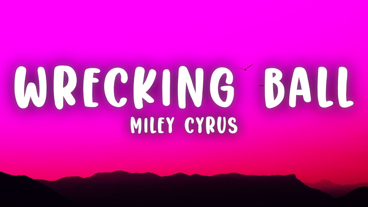Miley Cyrus Wrecking Ball (Lyrics) YouTube