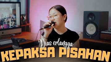 KEPAKSA PISAHAN - DIAS ERLANGGA (OFFICIAL MUSIC VIDEO)