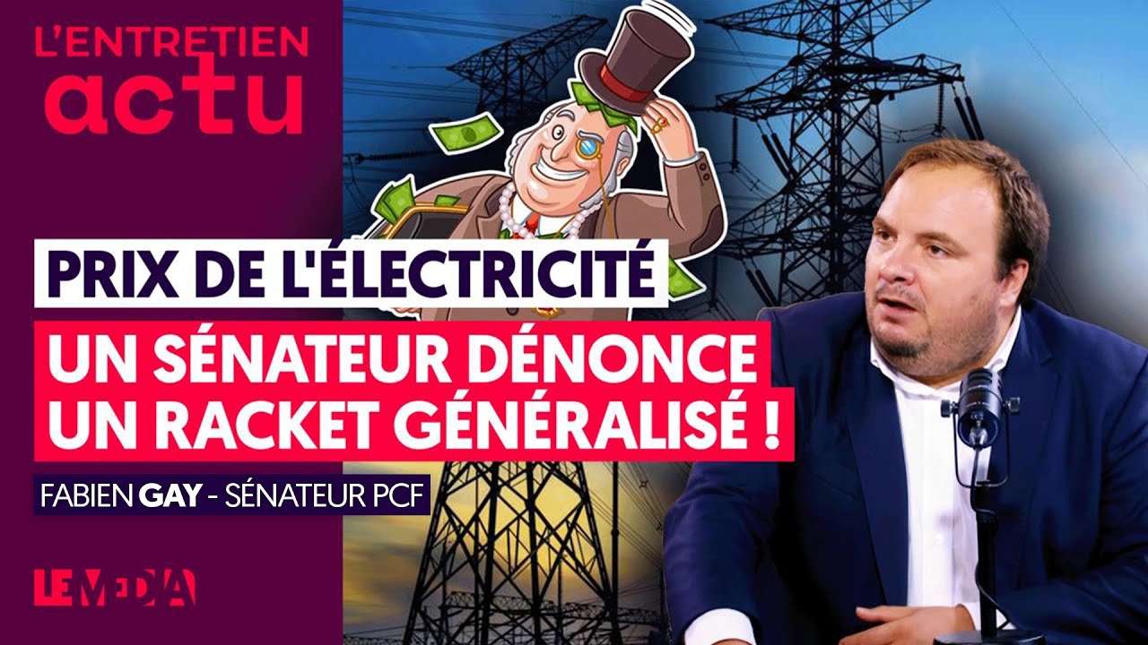 PRIX DE L'ÉLECTRICITÉ : UN SÉNATEUR DÉNONCE UN RACKET GÉNÉRALISÉ