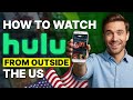 How to Watch Hulu from Outside US? A Simple Solution for Anyone
