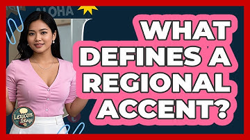 What Defines A Regional Accent? - Lexicon Lounge