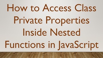 How to Access Class Private Properties Inside Nested Functions in JavaScript