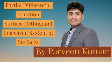 Partial Differential Equation || Surfaces Orthogonally to a Given System of Surfaces || By Parveen