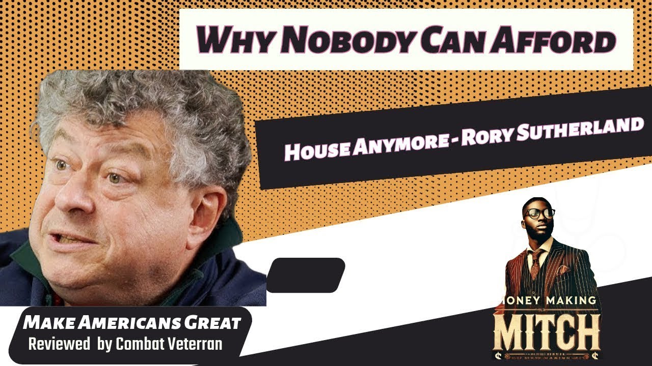 Why Nobody Can Afford A House Anymore Rory Sutherland YouTube